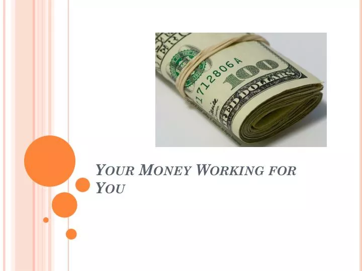 your money working for you