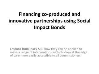 Financing co-produced and innovative partnerships using Social Impact Bonds