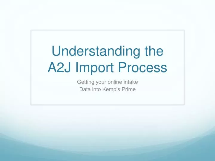 understanding the a2j import process