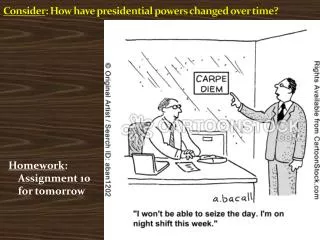Consider : How have presidential powers changed over time?
