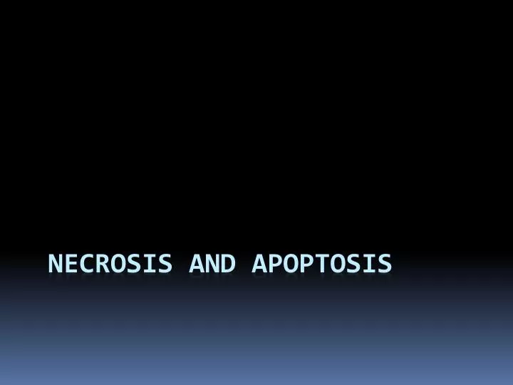 necrosis and apoptosis