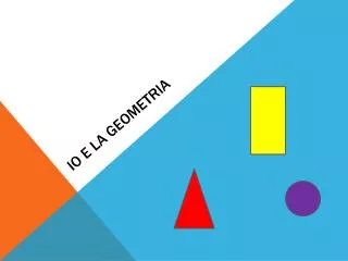 io e la geometria