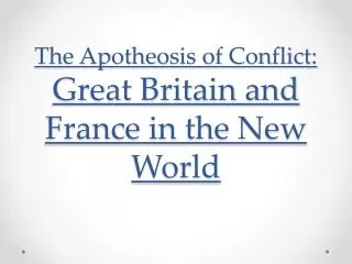 The Apotheosis of Conflict: Great Britain and France in the New World