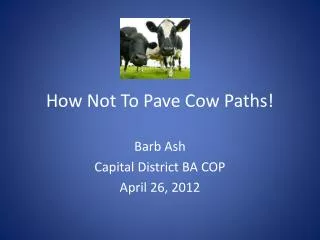 How Not To Pave Cow Paths!