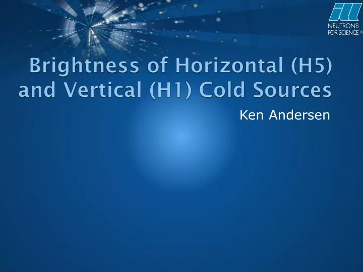 brightness of horizontal h5 and vertical h1 cold sources