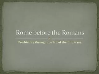 Rome before the Romans