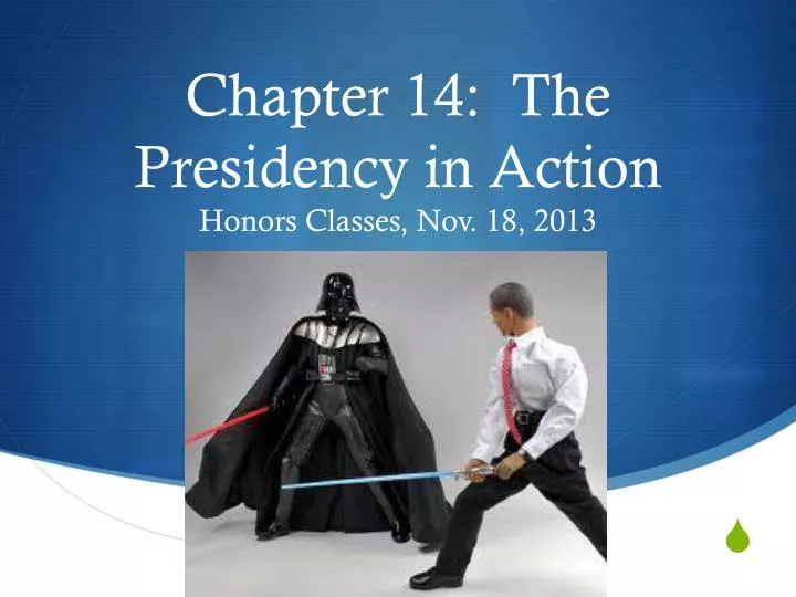 chapter 14 the presidency in action honors classes nov 18 2013