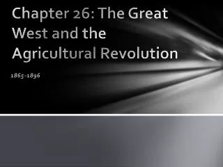 Chapter 26: The Great West and the Agricultural Revolution