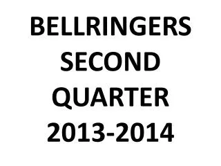 BELLRINGERS SECOND QUARTER 2013-2014