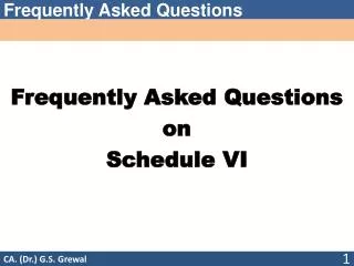 Frequently Asked Questions on Schedule VI