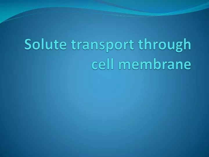 solute transport through cell membrane