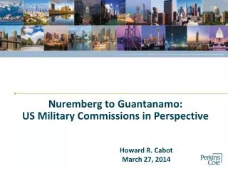Nuremberg to Guantanamo : US Military Commissions in Perspective