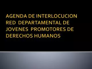 AGENDA DE INTERLOCUCION RED DEPARTAMENTAL DE JOVENES PROMOTORES DE DERECHOS HUMANOS