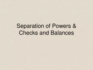 Separation of Powers &amp; Checks and Balances