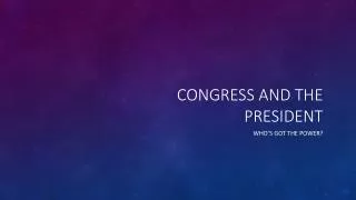 Congress and the President