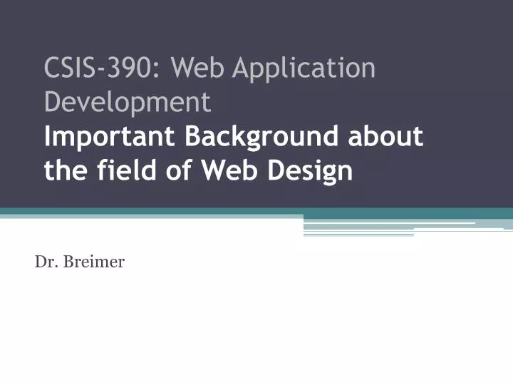 csis 390 web application development important background about the field of web design