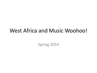 West Africa and Music Woohoo !