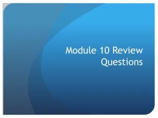 Module 10 Review Questions