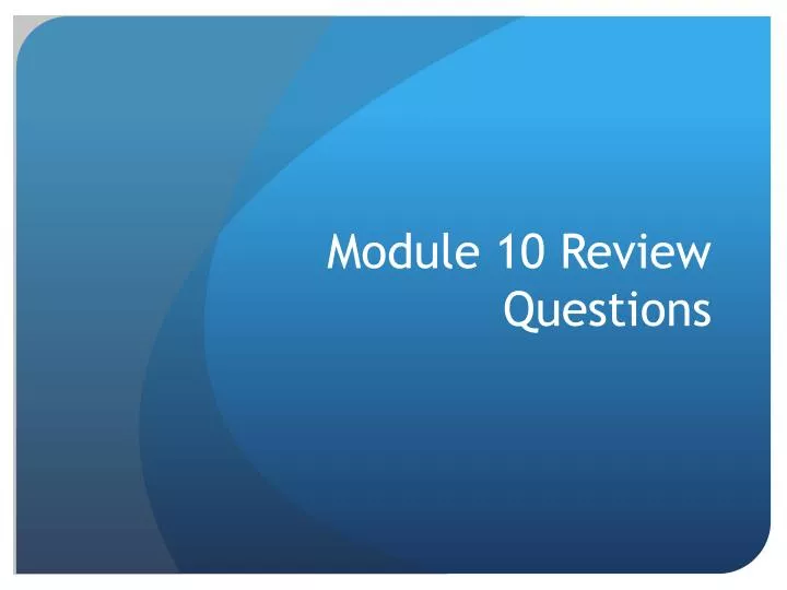 module 10 review questions
