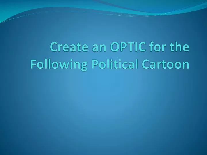 create an optic for the following political cartoon