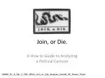 Join, or Die. - slide 1