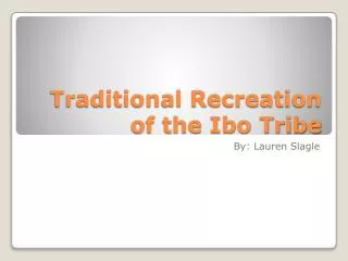 Traditional Recreation of the Ibo Tribe