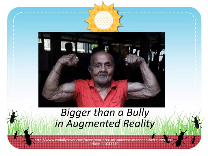 bigger than a bully in augmented reality