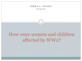 How were women and children affected by WW2?