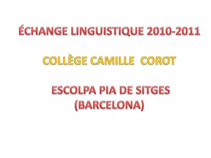 change linguistique 2010 2011 coll ge camille corot escolpa pia de sitges barcelona