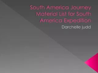 South America Journey Material List for South America Expedition