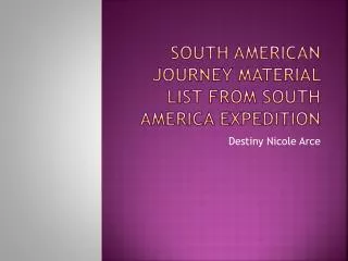 South American Journey Material List from South America Expedition