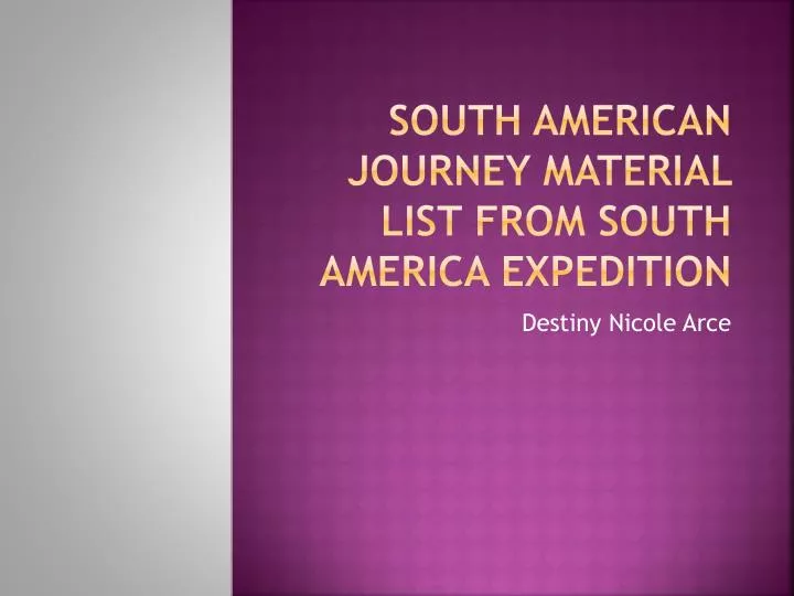 south american journey material list from south america expedition