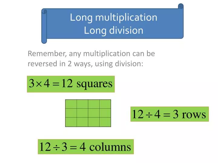 remember any multiplication can be reversed in 2 ways using division