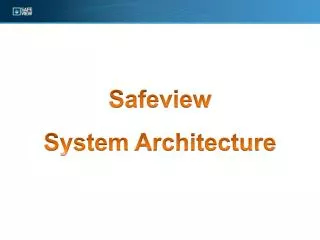 Safeview System Architecture