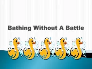 Bathing Without A Battle