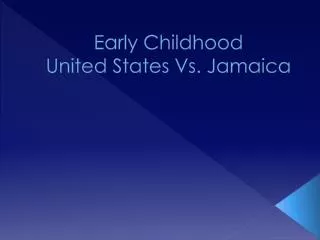 Early Childhood United States Vs. Jamaica