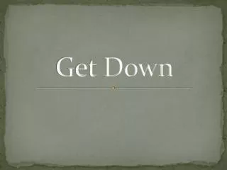 get down