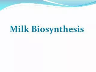 Milk Biosynthesis