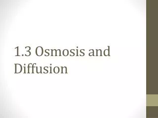 1.3 Osmosis and Diffusion