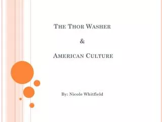 The Thor Washer &amp; American Culture