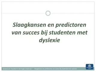 Slaagkansen en predictoren van succes bij studenten met dyslexie