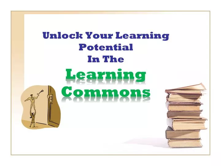 unlock your learning potential in the learning commons