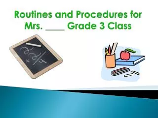 Routines and Procedures for Mrs. ____ Grade 3 Class