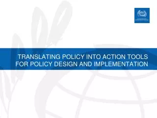 Translating Policy into Action Tools for Policy Design and Implementation