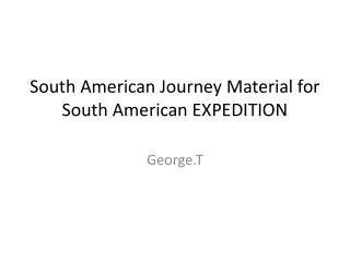 South American Journey Material for South American EXPEDITION