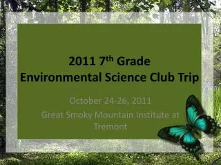 2011 7 th Grade Environmental Science Club Trip