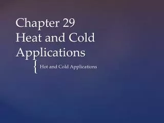 Chapter 29 Heat and Cold Applications