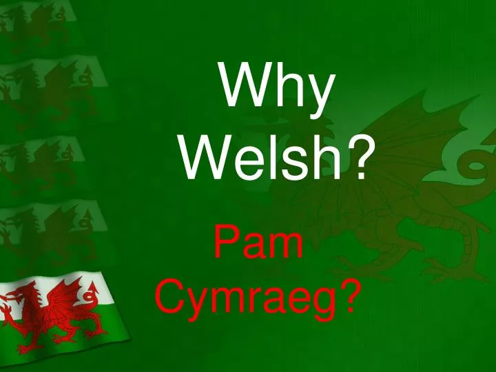 why welsh