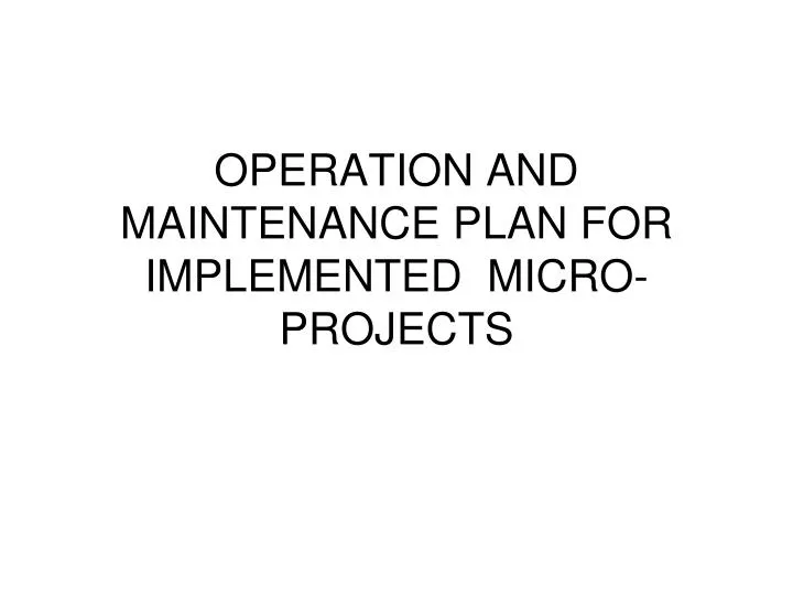operation and maintenance plan for implemented micro projects