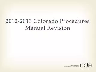 2012-2013 Colorado Procedures Manual Revision